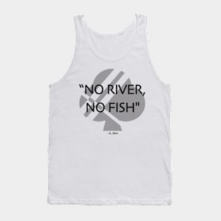 No River, No Fish Tank Top